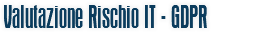 Valutazione Rischio IT - GDPR
